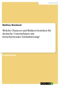 Welche Chancen und Risiken bestehen für deutsche Unternehmen mit fortschreitender Globalisierung?