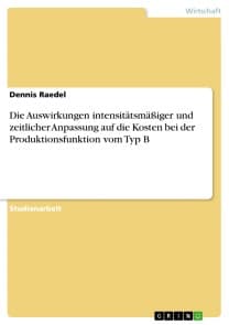 Die Auswirkungen intensitätsmäßiger und zeitlicher Anpassung auf die Kosten bei der Produktionsfunktion vom Typ B
