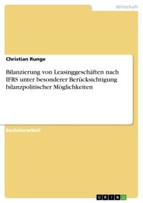 Bilanzierung von Leasinggeschäften nach IFRS unter besonderer Berücksichtigung bilanzpolitischer Möglichkeiten