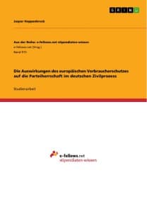 Die Auswirkungen des europäischen Verbraucherschutzes auf die Parteiherrschaft im deutschen Zivilprozess