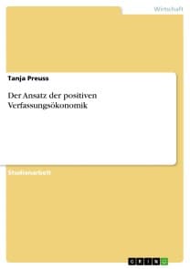 Der Ansatz der positiven Verfassungsökonomik