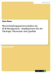 Wertschöpfungspartnerschaften im ECR-Management - Implikationen für die Ökologie, Ökonomie und Qualität