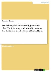 Die Arbeitgeberverbandsmitgliedschaft ohne Tarifbindung und deren Bedeutung für das tarifpolitische System Deutschlands