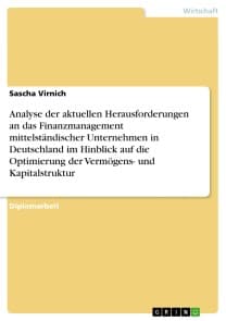 Analyse der aktuellen Herausforderungen an das Finanzmanagement mittelständischer Unternehmen in Deutschland im Hinblick auf die Optimierung der Vermögens- und Kapitalstruktur