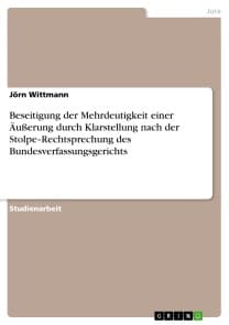 Beseitigung der Mehrdeutigkeit einer Äußerung durch Klarstellung nach der Stolpe‐Rechtsprechung des Bundesverfassungsgerichts