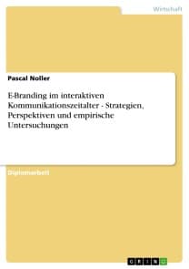E-Branding im interaktiven Kommunikationszeitalter - Strategien, Perspektiven und empirische Untersuchungen