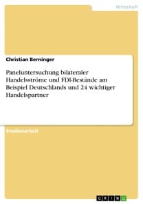 Paneluntersuchung bilateraler Handelsströme und FDI-Bestände am Beispiel Deutschlands und 24 wichtiger Handelspartner