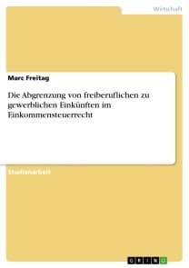 Die Abgrenzung von freiberuflichen zu gewerblichen Einkünften im Einkommensteuerrecht