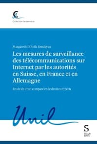Les mesures de surveillance des télécommunications sur Internet par les autorités en Suisse, en France et en Allemagne, étude de droit comparé et de droit européen