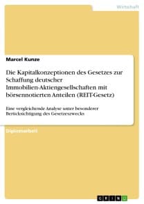 Die Kapitalkonzeptionen des Gesetzes zur Schaffung deutscher Immobilien-Aktiengesellschaften mit börsennotierten Anteilen (REIT-Gesetz)