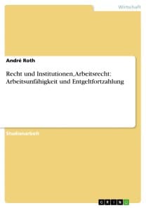 Recht und Institutionen, Arbeitsrecht: Arbeitsunfähigkeit und Entgeltfortzahlung