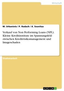 Verkauf von Non Performing Loans (NPL). Kleine Kreditinstitute im Spannungsfeld zwischen Kreditrisikomanagement und Imageschaden
