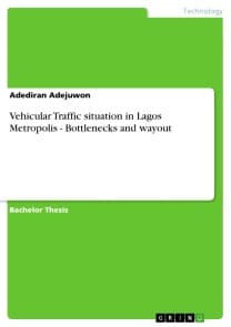 Vehicular Traffic situation in Lagos Metropolis - Bottlenecks and wayout