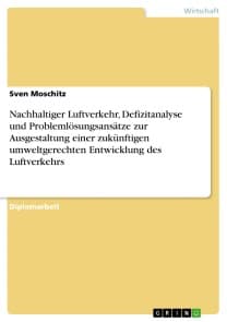 Nachhaltiger Luftverkehr, Defizitanalyse und Problemlösungsansätze zur Ausgestaltung einer zukünftigen umweltgerechten Entwicklung des Luftverkehrs