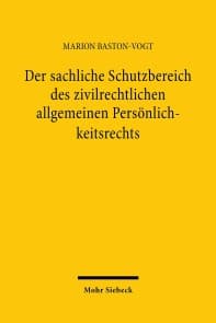Der sachliche Schutzbereich des zivilrechtlichen allgemeinen Persönlichkeitsrechts