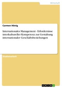 Internationales Management - Erfordernisse interkultureller Kompetenz zur Gestaltung internationaler Geschäftsbeziehungen