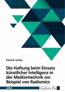 Die Haftung beim Einsatz künstlicher Intelligenz in der Medizintechnik am Beispiel von Radiomics
