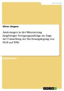 Änderungen in der Bilanzierung langfristiger Fertigungsaufträge im Zuge der Umstellung der Rechnungslegung von HGB auf IFRS