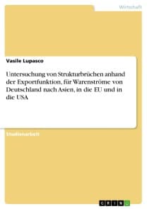 Untersuchung von Strukturbrüchen anhand der Exportfunktion, für Warenströme von Deutschland nach Asien, in die EU und in die USA