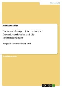 Die Auswirkungen internationaler Direktinvestitionen auf die Empfängerländer