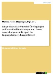Einige mikroökonomische Überlegungen zu Eltern-Kind-Beziehungen und deren Auswirkungen am Beispiel des Kinderschänders Jürgen Bartsch