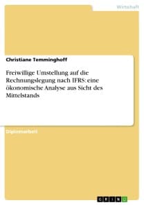 Freiwillige Umstellung auf die Rechnungslegung nach IFRS: eine ökonomische Analyse aus Sicht des Mittelstands