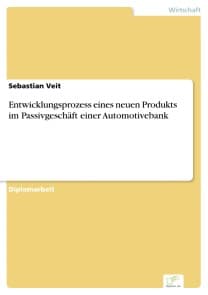 Entwicklungsprozess eines neuen Produkts im Passivgeschäft einer Automotivebank