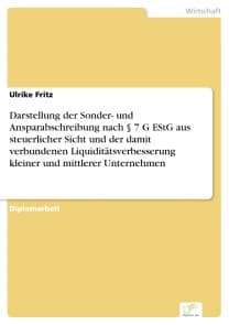 Darstellung der Sonder- und Ansparabschreibung nach § 7 G EStG aus steuerlicher Sicht und der damit verbundenen Liquiditätsverbesserung kleiner und mittlerer Unternehmen