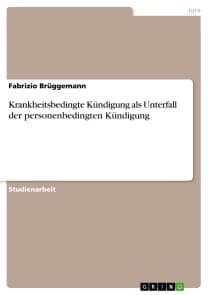 Krankheitsbedingte Kündigung als Unterfall der personenbedingten Kündigung