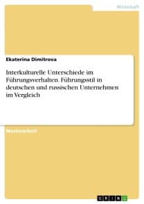 Interkulturelle Unterschiede im Führungsverhalten. Führungsstil in deutschen und russischen Unternehmen im Vergleich