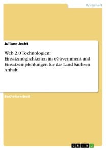 Web 2.0 Technologien: Einsatzmöglichkeiten im eGovernment und Einsatzempfehlungen für das Land Sachsen Anhalt