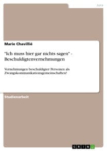 "Ich muss hier gar nichts sagen" - Beschuldigtenvernehmungen