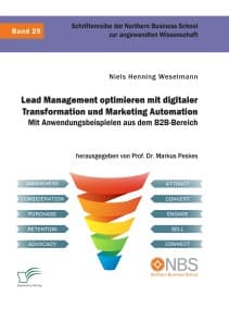Lead Management optimieren mit digitaler Transformation und Marketing Automation. Mit Anwendungsbeispielen aus dem B2B-Bereich