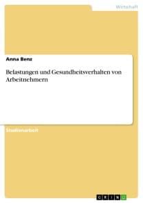 Belastungen und Gesundheitsverhalten von Arbeitnehmern