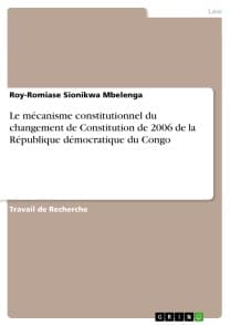Le mécanisme constitutionnel du changement de Constitution de 2006 de la République démocratique du Congo