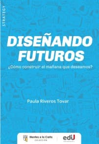 Diseñando futuros ¿Cómo construir el mañana que deseamos?