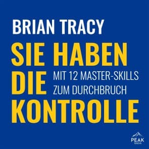 Sie haben die Kontrolle. Mit 12 Master-Skills zum Durchbruch