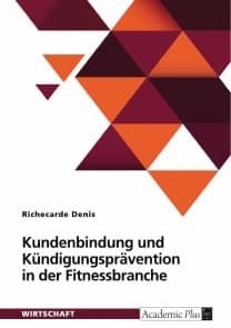 Kundenbindung und Kündigungsprävention in der Fitnessbranche