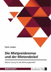 Die Mietpreisbremse und der Mietendeckel. (K)eine Lösung für die Wohnungspolitik?