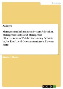 Management Information System Adoption, Managerial Skills and Managerial Effectiveness of Public Secondary Schools in Jos East Local Government Area, Plateau State