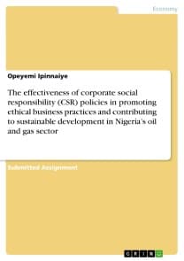 The effectiveness of corporate social responsibility (CSR) policies in promoting ethical business practices and contributing to sustainable development in Nigeria's oil and gas sector