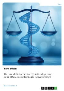 Der medizinische Sachverständige und sein DNA-Gutachten als Beweismittel