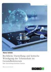 Rechtliche Darstellung und kritische Würdigung der Telemedizin im Gesundheitswesen