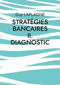 Stratégies bancaires II. Diagnostic