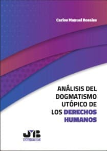 Análisis del dogmatismo utópico de los derechos humanos