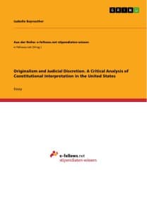 Originalism and Judicial Discretion. A Critical Analysis of Constitutional Interpretation in the United States