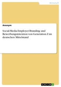 Social-Media-Employer-Branding und Bewerbungsintention von Generation Z im deutschen Mittelstand