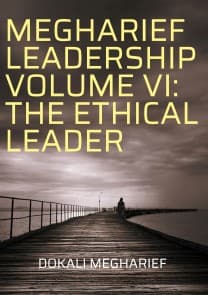 MEGHARIEF LEADERSHIP VOLUME VI: THE ETHICAL LEADER