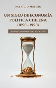 Un Siglo de Economía Política Chilena (1890-1990)