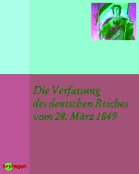 Die Verfassung des deutschen Reiches vom 28. März 1849
